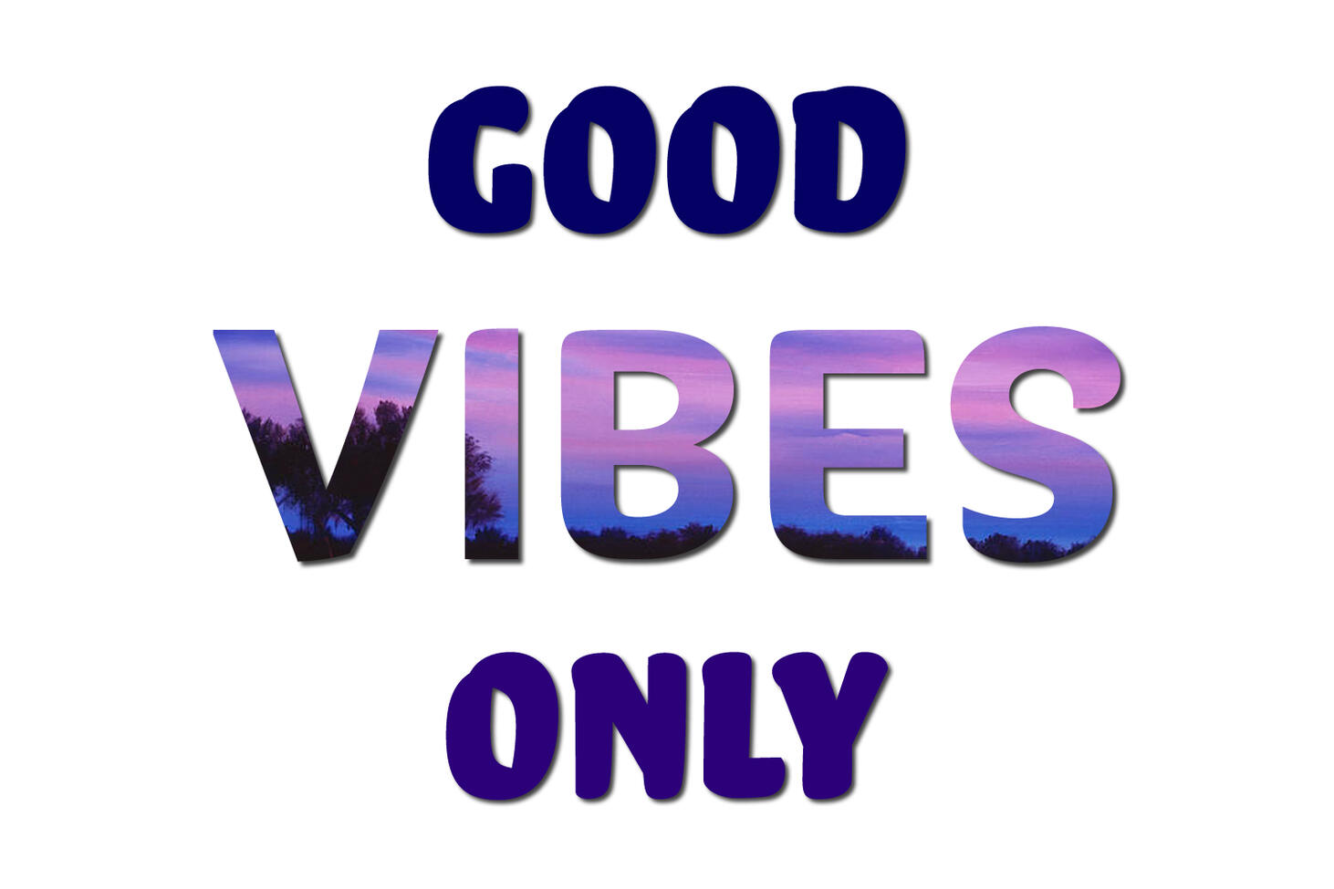 Good vibes only